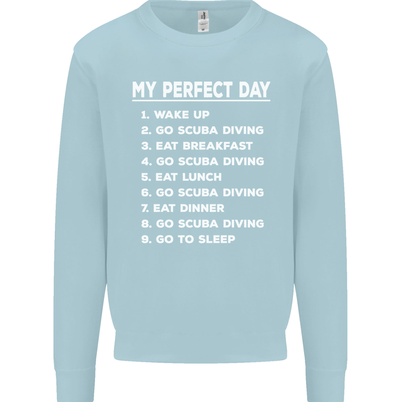 My Perfect Day Scuba Diving Diver Dive Mens Sweatshirt Jumper Light Blue