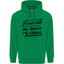 My Sister is Older 30th 40th 50th Birthday Childrens Kids Hoodie Irish Green