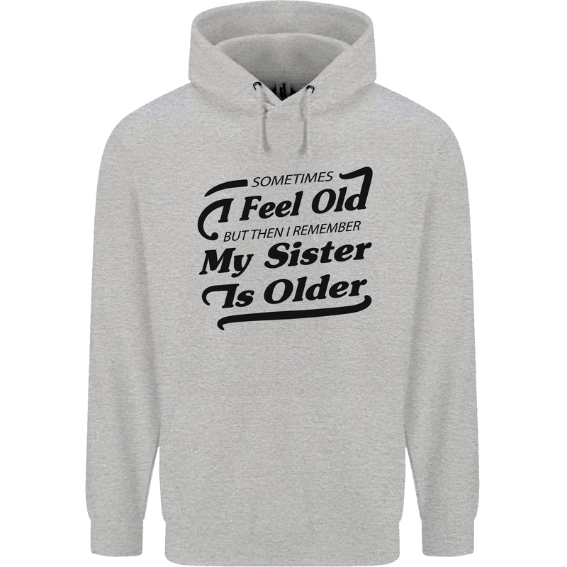 My Sister is Older 30th 40th 50th Birthday Childrens Kids Hoodie Sports Grey