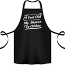 My Sister is Older 30th 40th 50th Birthday Cotton Apron 100% Organic Black
