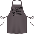 My Sister is Older 30th 40th 50th Birthday Cotton Apron 100% Organic Dark Grey