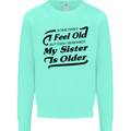 My Sister is Older 30th 40th 50th Birthday Kids Sweatshirt Jumper Peppermint