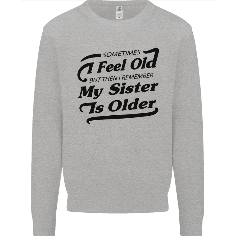 My Sister is Older 30th 40th 50th Birthday Kids Sweatshirt Jumper Sports Grey