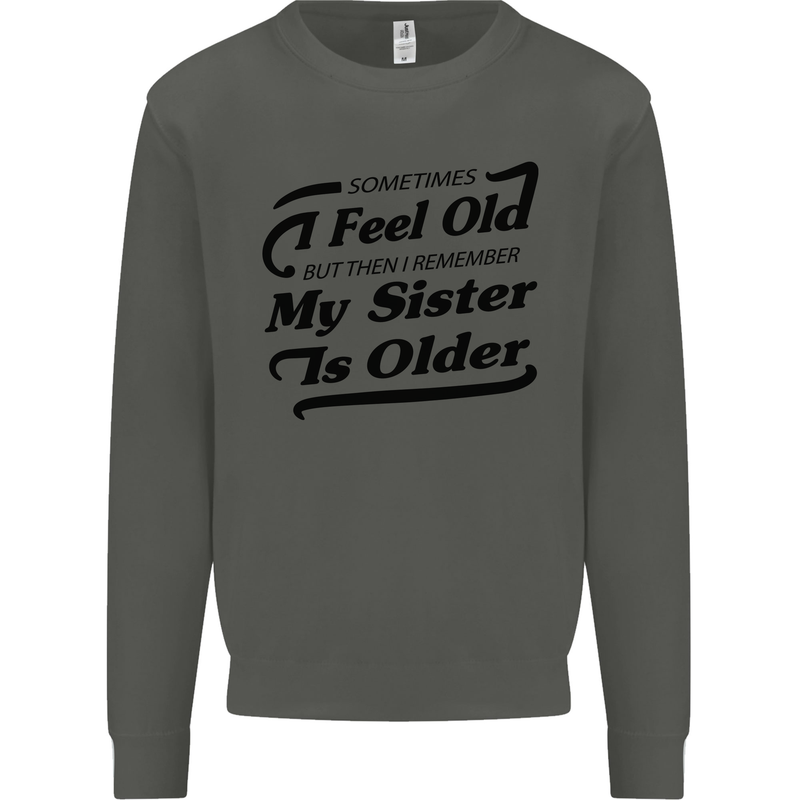 My Sister is Older 30th 40th 50th Birthday Kids Sweatshirt Jumper Storm Grey