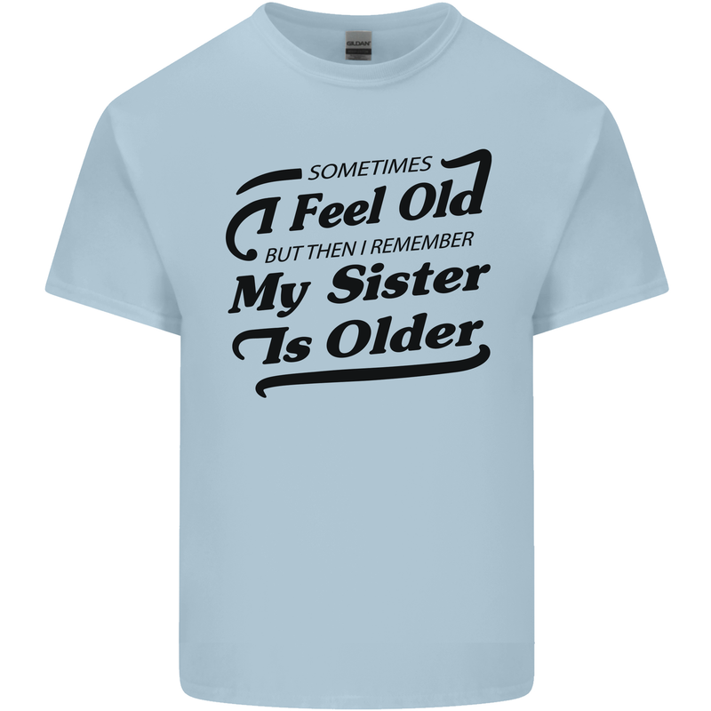My Sister is Older 30th 40th 50th Birthday Kids T-Shirt Childrens Light Blue