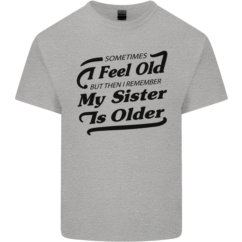 My Sister is Older 30th 40th 50th Birthday Kids T-Shirt Childrens Sports Grey