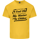 My Sister is Older 30th 40th 50th Birthday Kids T-Shirt Childrens Yellow