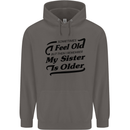 My Sister is Older 30th 40th 50th Birthday Mens 80% Cotton Hoodie Charcoal