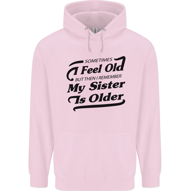My Sister is Older 30th 40th 50th Birthday Mens 80% Cotton Hoodie Light Pink