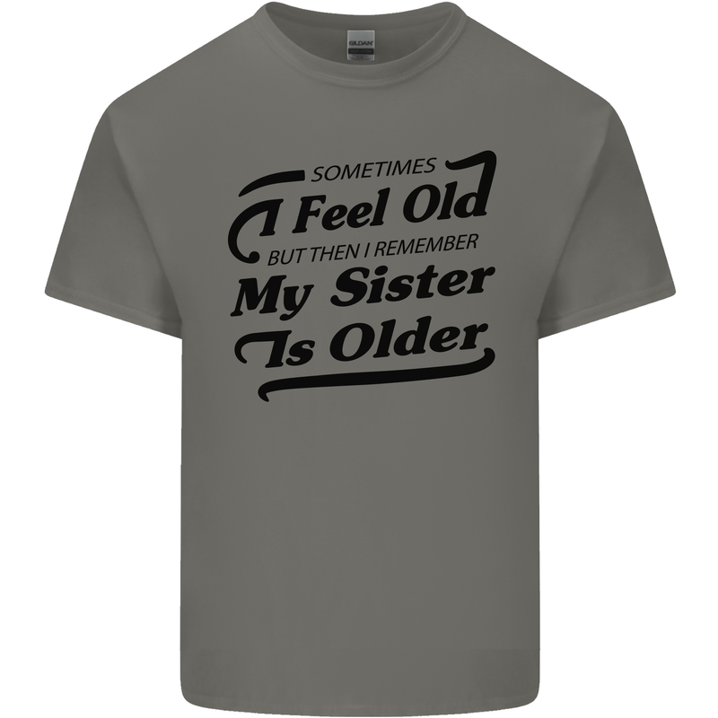 My Sister is Older 30th 40th 50th Birthday Mens Cotton T-Shirt Tee Top Charcoal