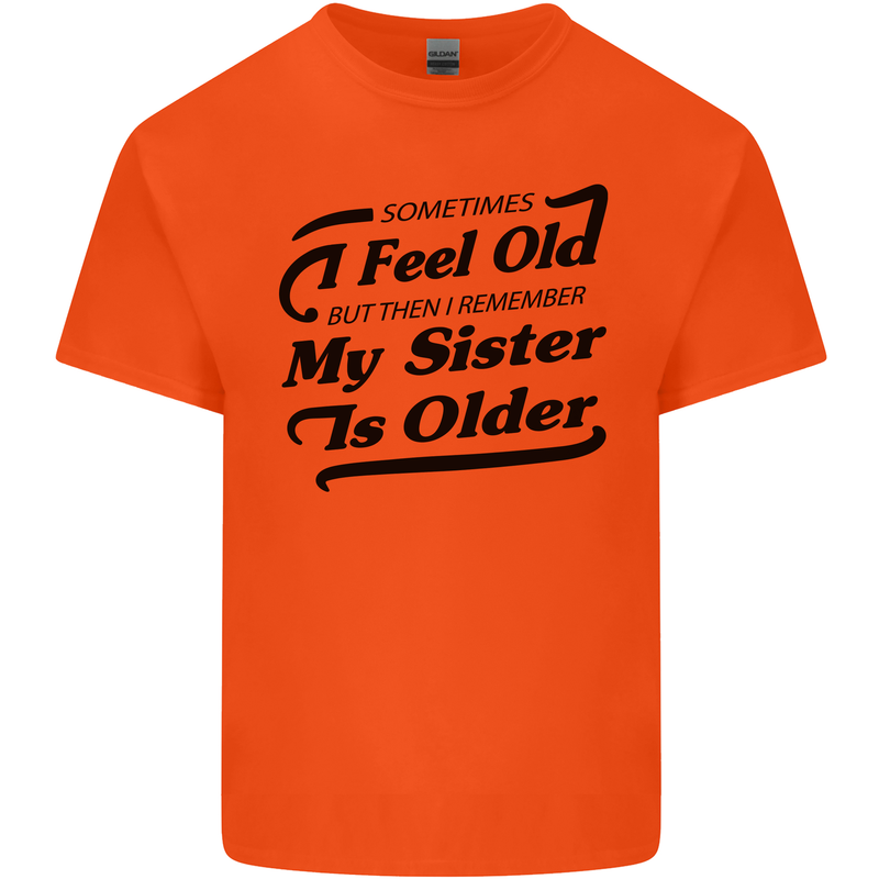 My Sister is Older 30th 40th 50th Birthday Mens Cotton T-Shirt Tee Top Orange