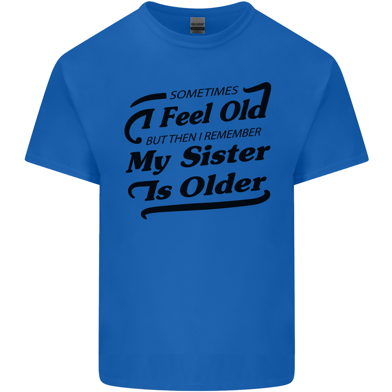 My Sister is Older 30th 40th 50th Birthday Mens Cotton T-Shirt Tee Top Royal Blue