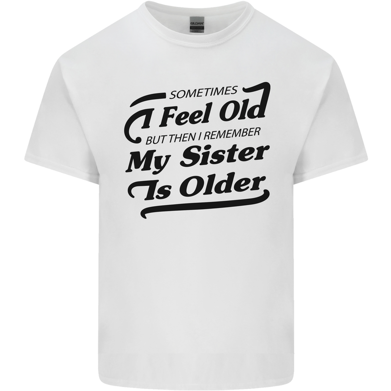 My Sister is Older 30th 40th 50th Birthday Mens Cotton T-Shirt Tee Top White