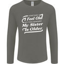 My Sister is Older 30th 40th 50th Birthday Mens Long Sleeve T-Shirt Charcoal