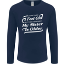My Sister is Older 30th 40th 50th Birthday Mens Long Sleeve T-Shirt Navy Blue