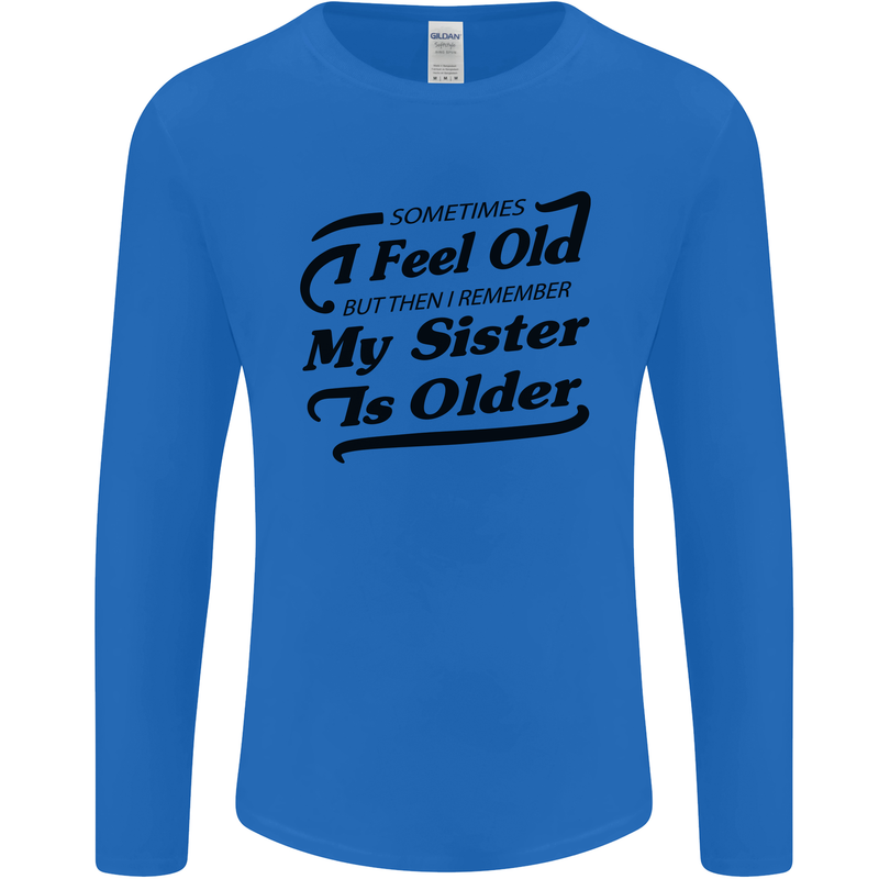 My Sister is Older 30th 40th 50th Birthday Mens Long Sleeve T-Shirt Royal Blue