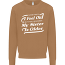 My Sister is Older 30th 40th 50th Birthday Mens Sweatshirt Jumper Caramel Latte