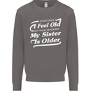 My Sister is Older 30th 40th 50th Birthday Mens Sweatshirt Jumper Charcoal