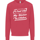 My Sister is Older 30th 40th 50th Birthday Mens Sweatshirt Jumper Heliconia
