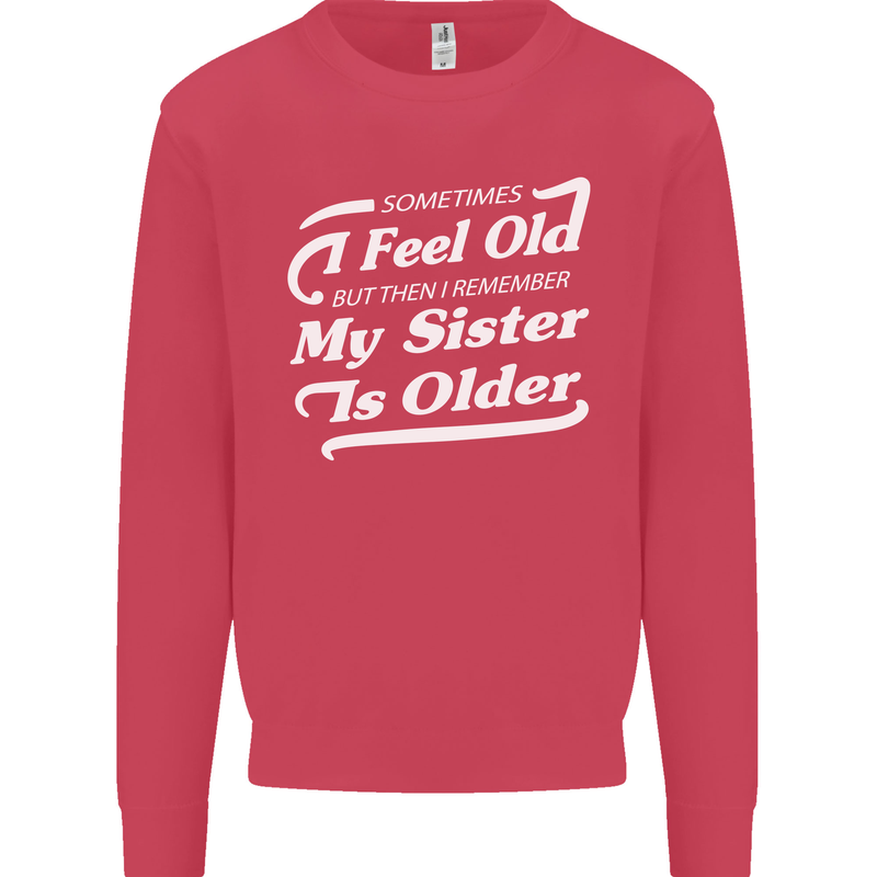 My Sister is Older 30th 40th 50th Birthday Mens Sweatshirt Jumper Heliconia