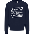 My Sister is Older 30th 40th 50th Birthday Mens Sweatshirt Jumper Navy Blue