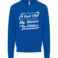 My Sister is Older 30th 40th 50th Birthday Mens Sweatshirt Jumper Royal Blue