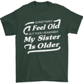 My Sister is Older 30th 40th 50th Birthday Mens T-Shirt Cotton Gildan Forest Green