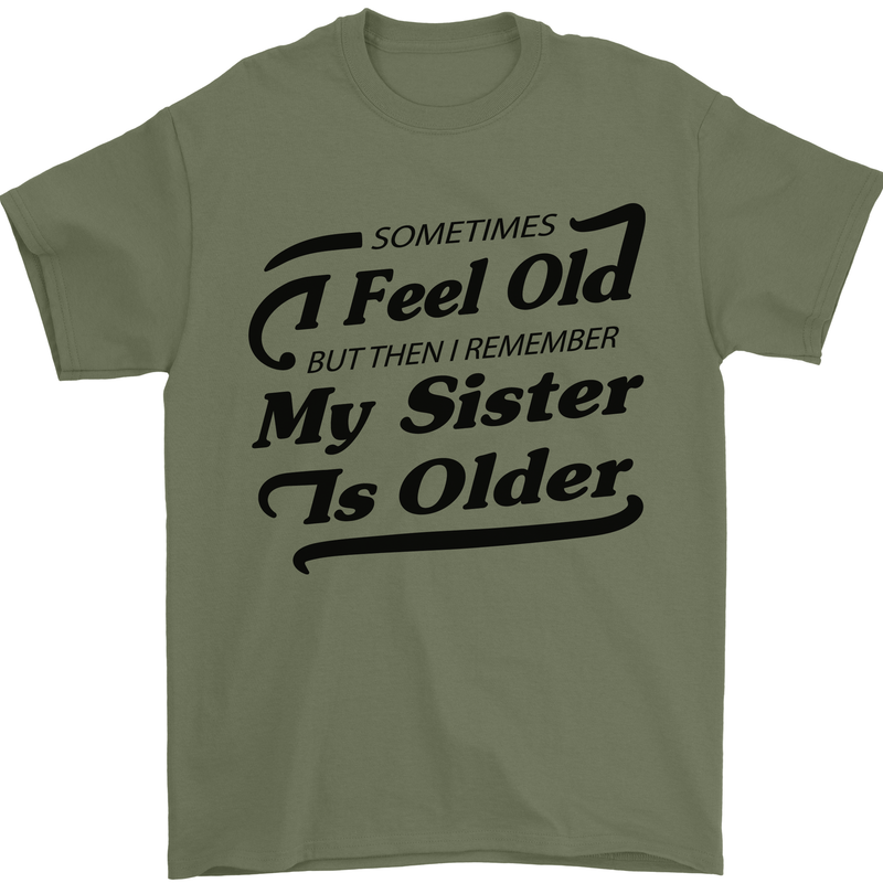 My Sister is Older 30th 40th 50th Birthday Mens T-Shirt Cotton Gildan Military Green