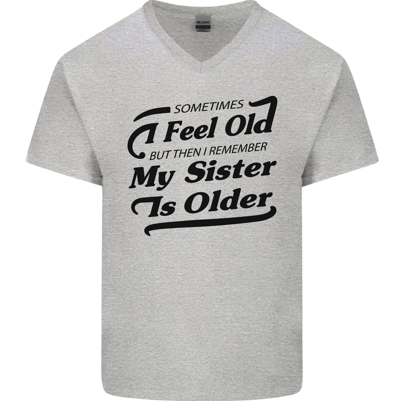My Sister is Older 30th 40th 50th Birthday Mens V-Neck Cotton T-Shirt Sports Grey