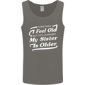 My Sister is Older 30th 40th 50th Birthday Mens Vest Tank Top Charcoal