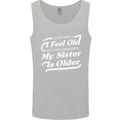 My Sister is Older 30th 40th 50th Birthday Mens Vest Tank Top Sports Grey