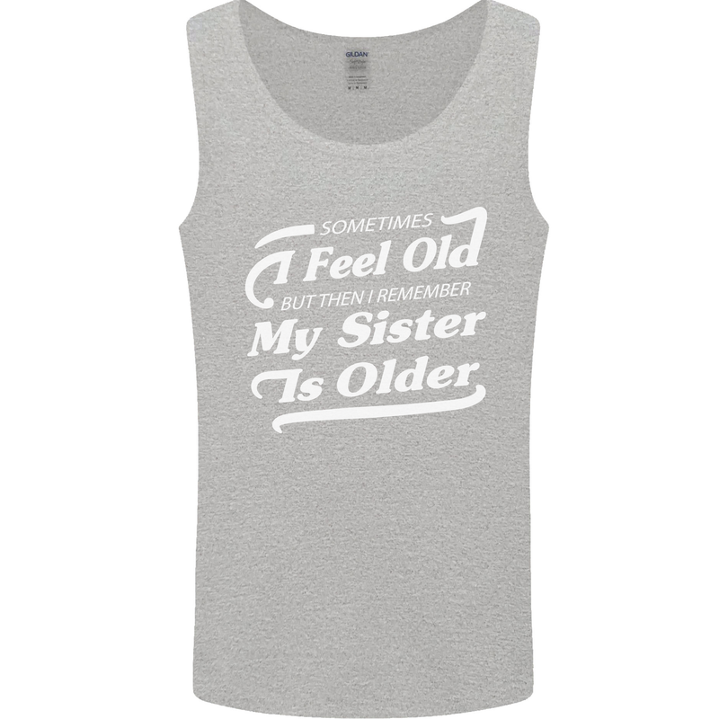 My Sister is Older 30th 40th 50th Birthday Mens Vest Tank Top Sports Grey