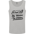 My Sister is Older 30th 40th 50th Birthday Mens Vest Tank Top Sports Grey