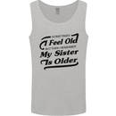 My Sister is Older 30th 40th 50th Birthday Mens Vest Tank Top Sports Grey