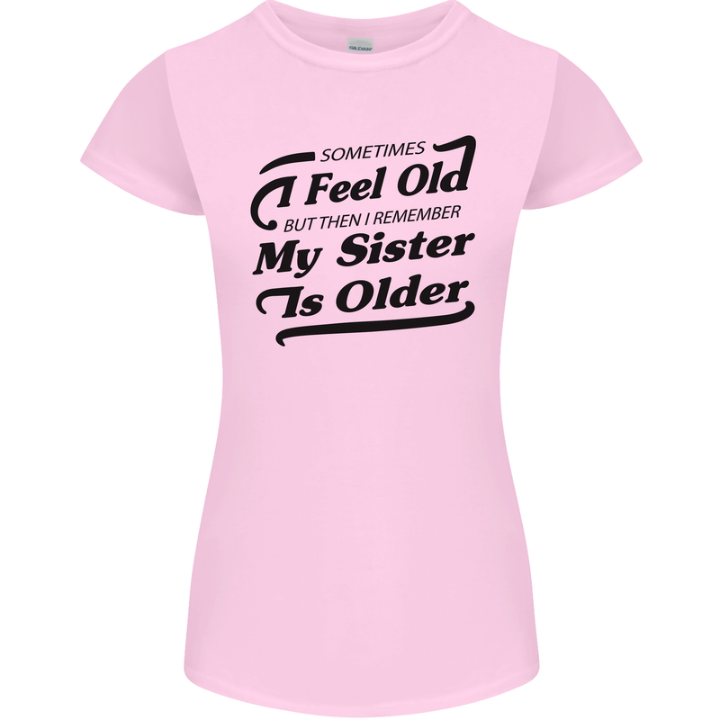 My Sister is Older 30th 40th 50th Birthday Womens Petite Cut T-Shirt Light Pink