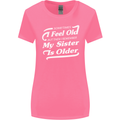 My Sister is Older 30th 40th 50th Birthday Womens Wider Cut T-Shirt Azalea