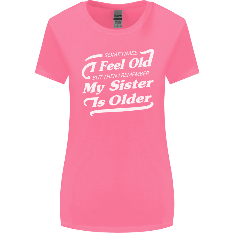 My Sister is Older 30th 40th 50th Birthday Womens Wider Cut T-Shirt Azalea
