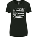 My Sister is Older 30th 40th 50th Birthday Womens Wider Cut T-Shirt Black