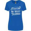 My Sister is Older 30th 40th 50th Birthday Womens Wider Cut T-Shirt Royal Blue