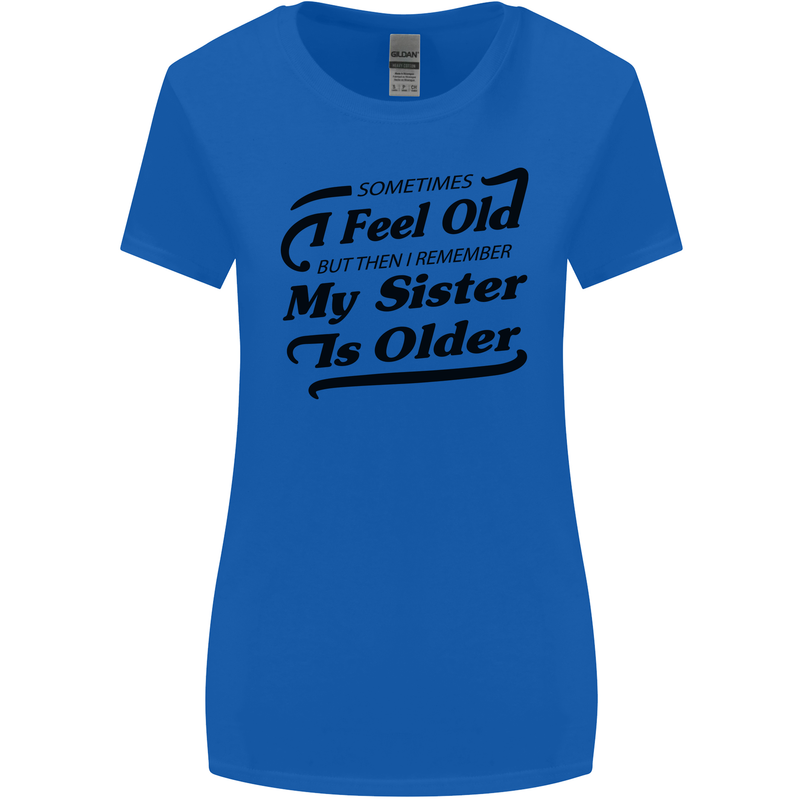 My Sister is Older 30th 40th 50th Birthday Womens Wider Cut T-Shirt Royal Blue