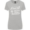 My Sister is Older 30th 40th 50th Birthday Womens Wider Cut T-Shirt Sports Grey