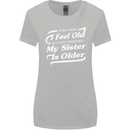 My Sister is Older 30th 40th 50th Birthday Womens Wider Cut T-Shirt Sports Grey