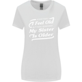 My Sister is Older 30th 40th 50th Birthday Womens Wider Cut T-Shirt White