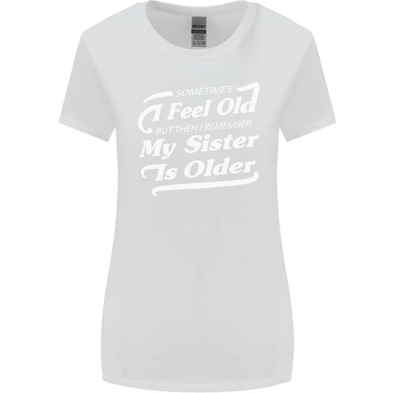 My Sister is Older 30th 40th 50th Birthday Womens Wider Cut T-Shirt White