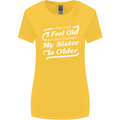 My Sister is Older 30th 40th 50th Birthday Womens Wider Cut T-Shirt Yellow