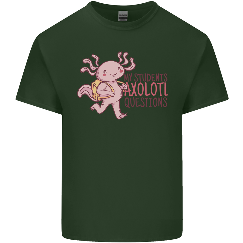 My Students Axolotl Questions Teacher Funny Mens Cotton T-Shirt Tee Top Forest Green