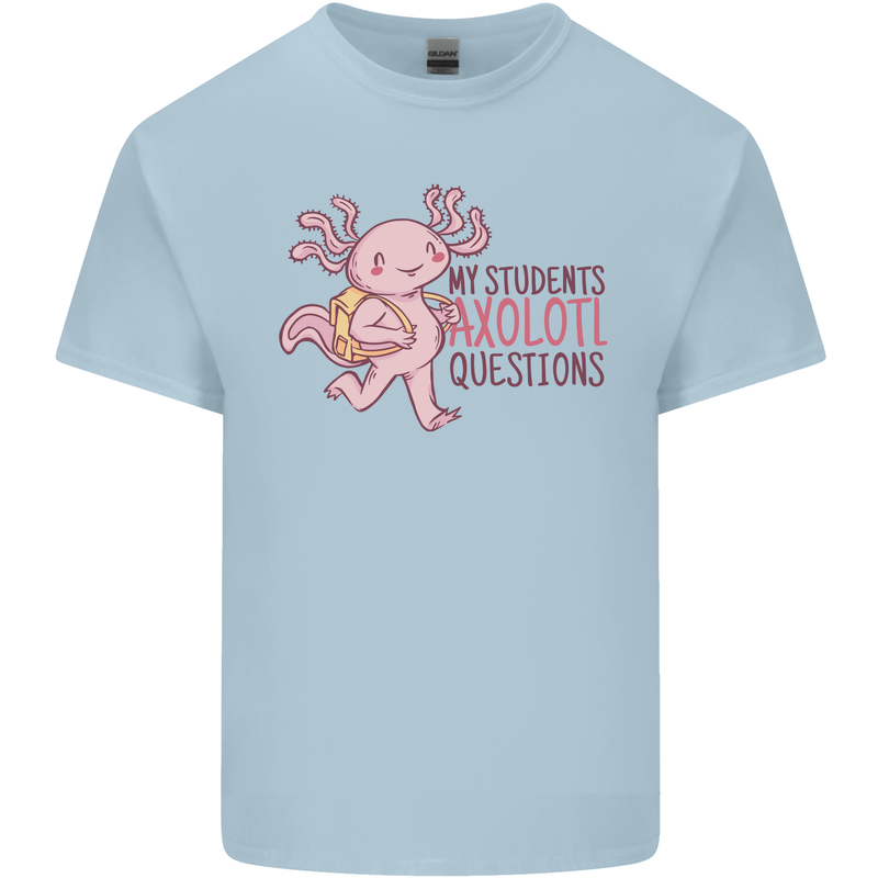 My Students Axolotl Questions Teacher Funny Mens Cotton T-Shirt Tee Top Light Blue