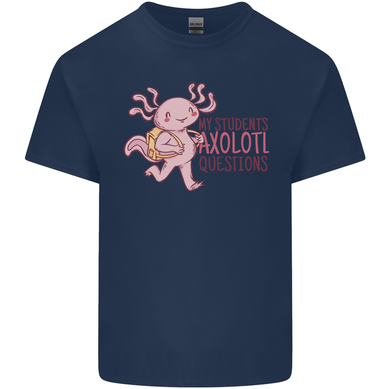 My Students Axolotl Questions Teacher Funny Mens Cotton T-Shirt Tee Top Navy Blue