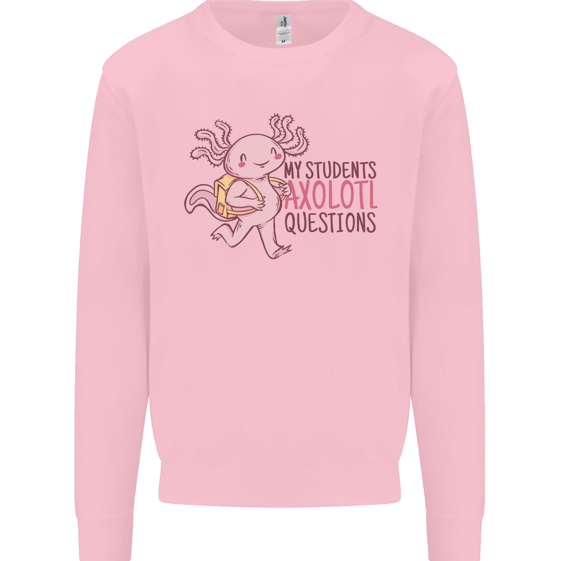 My Students Axolotl Questions Teacher Funny Mens Sweatshirt Jumper Light Pink