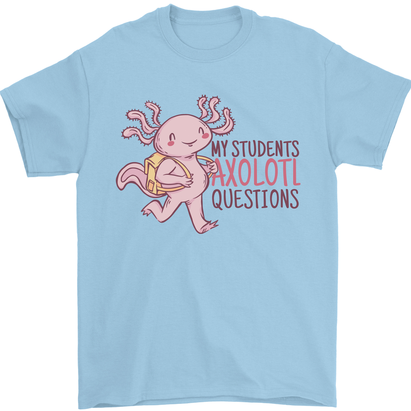 My Students Axolotl Questions Teacher Funny Mens T-Shirt Cotton Gildan Light Blue